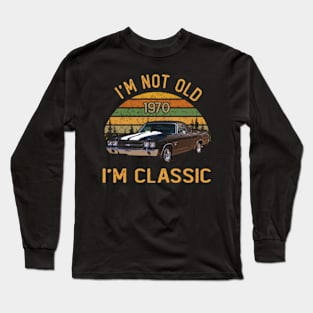 Chevrolet El Camino SS 1970 I'm not old I'm classic Long Sleeve T-Shirt